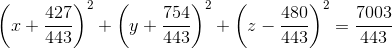 \left ( x+\frac{427}{443} \right )^{2}+\left ( y+\frac{754}{443} \right )^{2}+\left ( z-\frac{480}{443} \right )^{2}=\frac{7003}{443}
