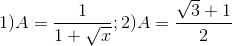 1)A=\frac{1}{1+\sqrt{x}};2)A=\frac{\sqrt{3}+1}{2}