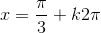 x= \frac{\pi}{3}+k2\pi