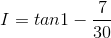 I=tan1-\frac{7}{30}