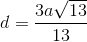 d=\frac{3a\sqrt{13}}{13}
