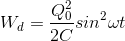W_{d}=\frac{Q_{0}^{2}}{2C}sin^{2}\omega t