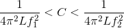 \frac{1}{4\pi ^{2}Lf_{1}^{2}}<C<\frac{1}{4\pi ^{2}Lf_{2}^{2}}