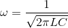 \omega =\frac{1}{\sqrt{2\pi LC}}