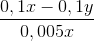 \frac{0,1x - 0,1y}{0,005x}