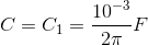 C=C_{1}=\frac{10^{-3}}{2\pi }F