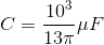 C=\frac{10^{3}}{13\pi }\mu F