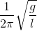 \frac{1}{2\pi }\sqrt{\frac{g}{l}}