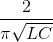 \frac{2}{\pi \sqrt{LC}}