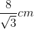 \frac{8}{\sqrt{3}}cm