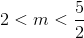 2<m< \frac{5}{2}