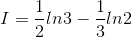 I=\frac{1}{2}ln3-\frac{1}{3}ln2