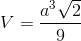 V=\frac{a^{3}\sqrt{2}}{9}