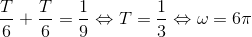 \frac{T}{6}+\frac{T}{6} =\frac{1}{9}\Leftrightarrow T=\frac{1}{3}\Leftrightarrow \omega =6\pi