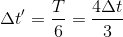 \Delta t'=\frac{T}{6}=\frac{4\Delta t}{3}