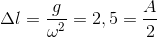 \Delta l=\frac{g}{\omega ^{2}}=2,5=\frac{A}{2}