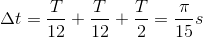 \Delta t=\frac{T}{12}+\frac{T}{12}+\frac{T}{2}=\frac{\pi }{15}s
