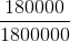 \frac{180000}{1800000}