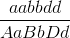 \frac{aabbdd}{AaBbDd}