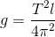 g=\frac{T^{2}l}{4\pi ^{2}}