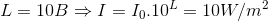 L=10B\Rightarrow I=I_{0}.10^{L}=10W/m^{2}