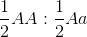 \frac{1}{2}AA : \frac{1}{2}Aa