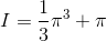 I= \frac{1}{3}\pi^3+\pi
