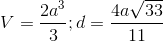 V=\frac{2a^3}{3};d=\frac{4a\sqrt{33}}{11}