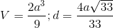 V=\frac{2a^3}{9};d=\frac{4a\sqrt{33}}{33}