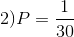 2) P=\frac{1}{30}
