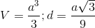 V=\frac{a^3}{3};d=\frac{a\sqrt3}9