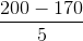 \frac{200-170}{5}