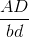 \frac{AD}{bd}