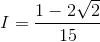 I=\frac{1-2\sqrt{2}}{15}
