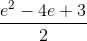 \frac{e^{2}-4e+3}{2}