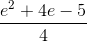 \frac{e^{2}+4e-5}{4}
