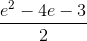 \frac{e^{2}-4e-3}{2}