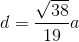 d=\frac{\sqrt{38}}{19}a