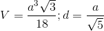 V=\frac{a^3\sqrt3}{18};d=\frac{a}{\sqrt5}