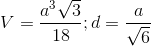 V=\frac{a^3\sqrt3}{18};d=\frac{a}{\sqrt6}