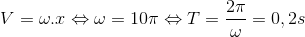 V=\omega .x\Leftrightarrow \omega =10\pi \Leftrightarrow T=\frac{2\pi }{\omega }=0,2s