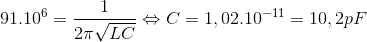 91.10^{6}=\frac{1}{2\pi \sqrt{LC}}\Leftrightarrow C=1,02.10^{-11}=10,2pF