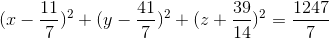 (x-\frac{11}{7})^{2}+(y-\frac{41}{7})^{2}+(z+\frac{39}{14})^{2}=\frac{1247}{7}