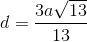 d = \frac{3a\sqrt{13}}{13}