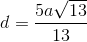 d = \frac{5a\sqrt{13}}{13}