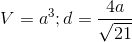 V=a^3;d=\frac{4a}{\sqrt{21}}