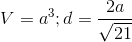 V=a^3;d=\frac{2a}{\sqrt{21}}