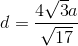d=\frac{4\sqrt{3}a}{\sqrt{17}}