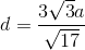 d=\frac{3\sqrt{3}a}{\sqrt{17}}
