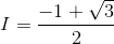 I=\frac{-1+\sqrt{3}}{2}